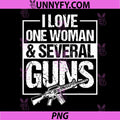 I Love One Woman Several Guns PNG, Funny Gun Lover Quote PNG