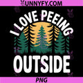 I Love Peeing Outside PNG, Funny Camping PNG