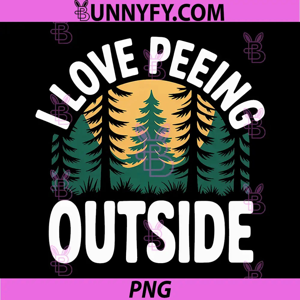 I Love Peeing Outside PNG, Funny Camping PNG