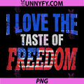 I Love The Taste of Freedom PNG, Couples Matching 4th of July PNG