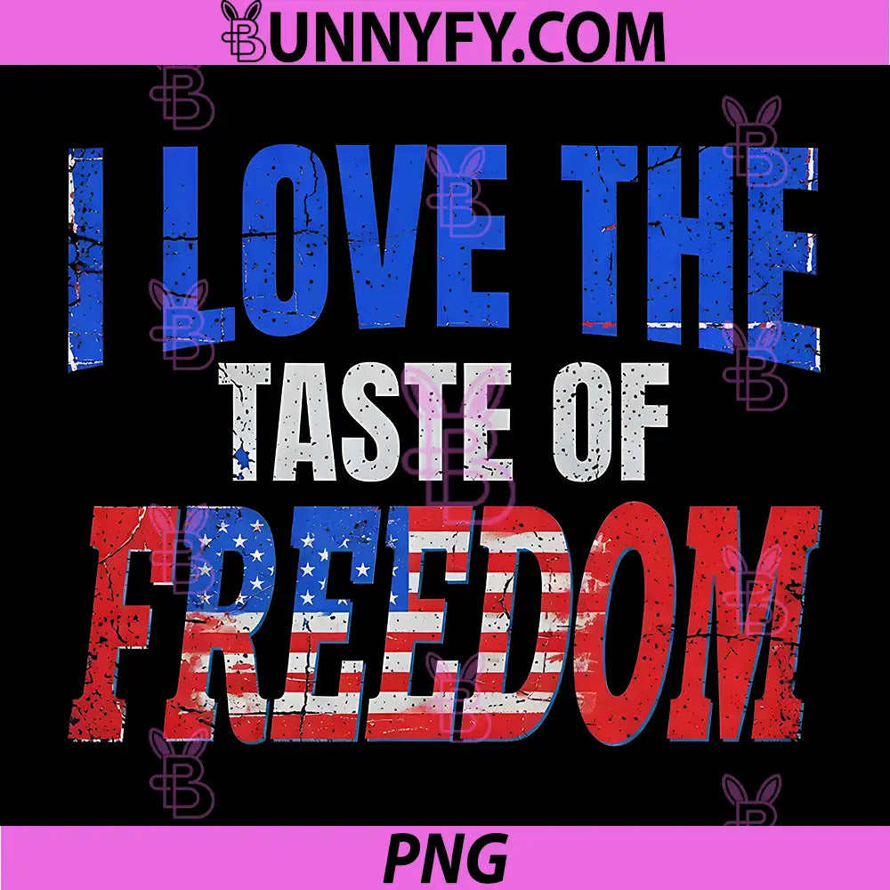 I Love The Taste of Freedom PNG, Couples Matching 4th of July PNG