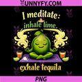 I Meditate Inhale Lime Exhale Tequila PNG, Yoga Joke PNG