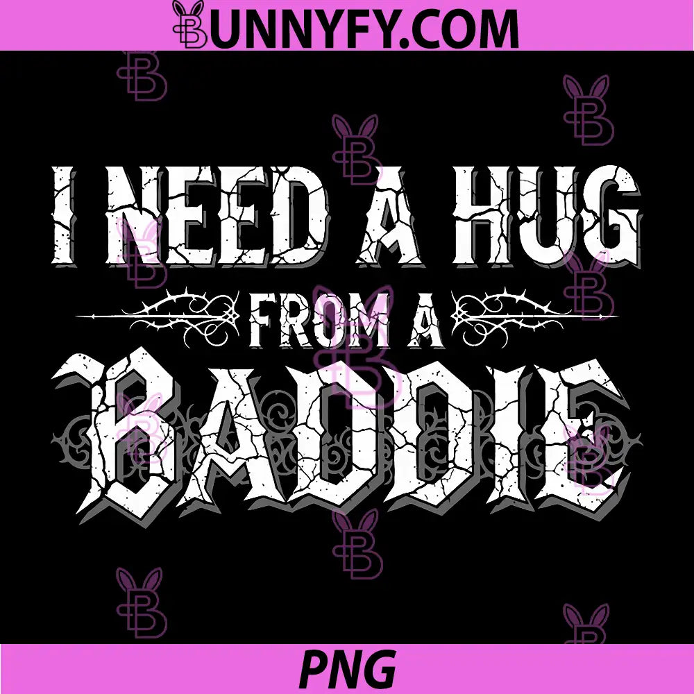 I Need A Hug from A Baddie PNG, Funny Retro Vintage Quote PNG