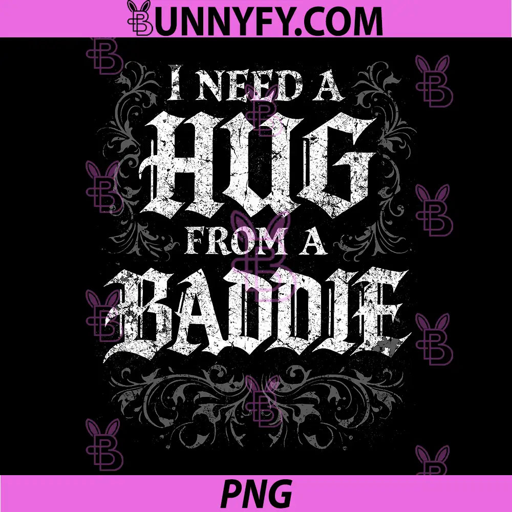 I Need A Hug from A Baddie PNG, Funny Retro Vintage Quote PNG