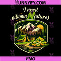 I Need Vitamin Nature PNG, Camping Mountain Badge PNG