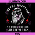 I Never Question My Wife's Choices PNG, Funny Monkey PNG