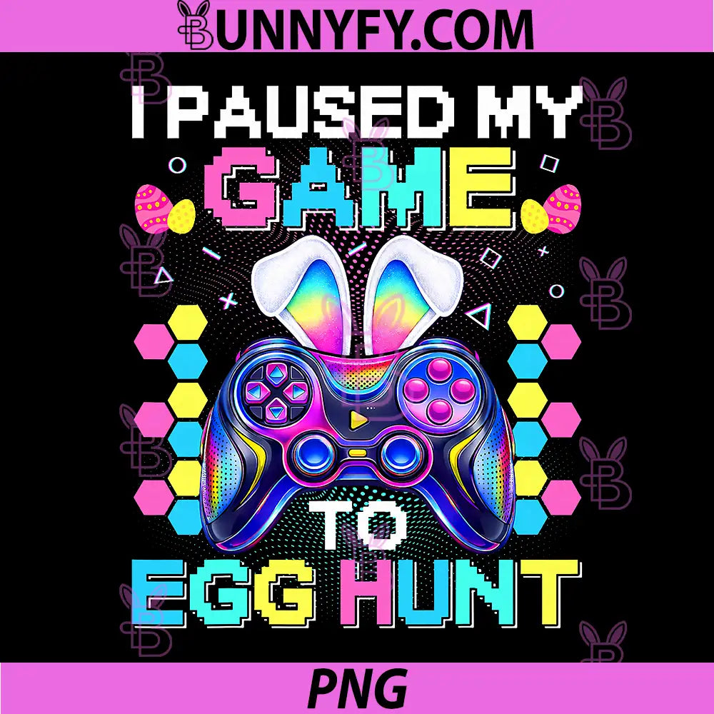 I Paused My Game to Egg Hunter PNG, Easter Bunny PNG