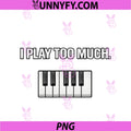 I Play PNG, Too Much PNG