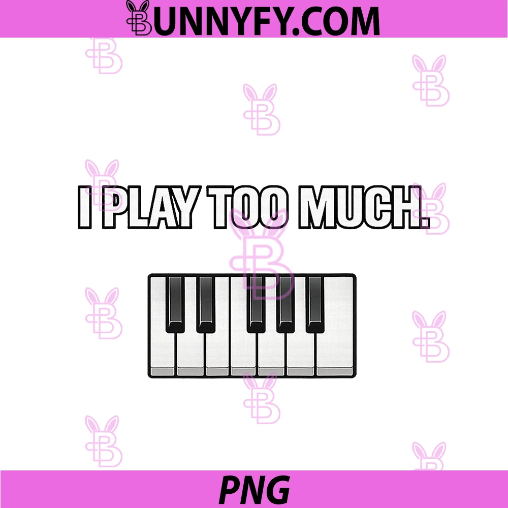 I Play PNG, Too Much PNG