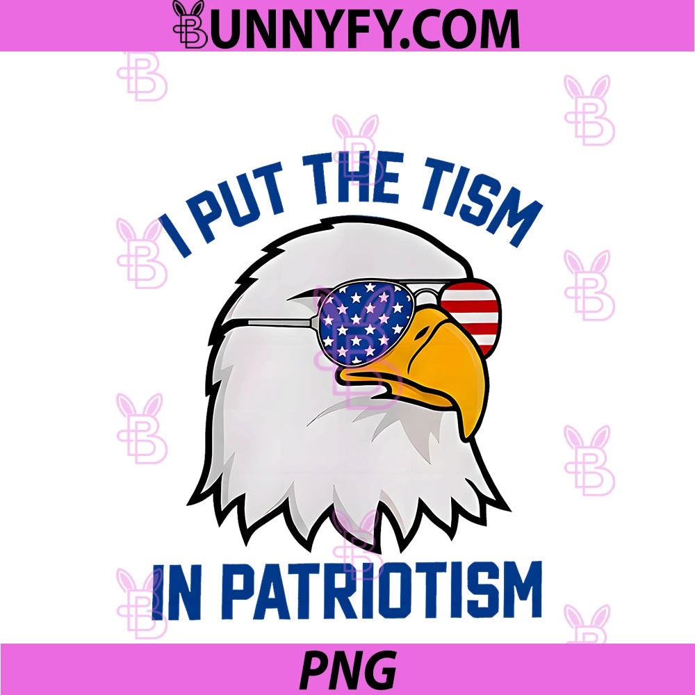 I Put The Tism In Patriotism Eagle USA Flag PNG, 4th July 1776 PNG