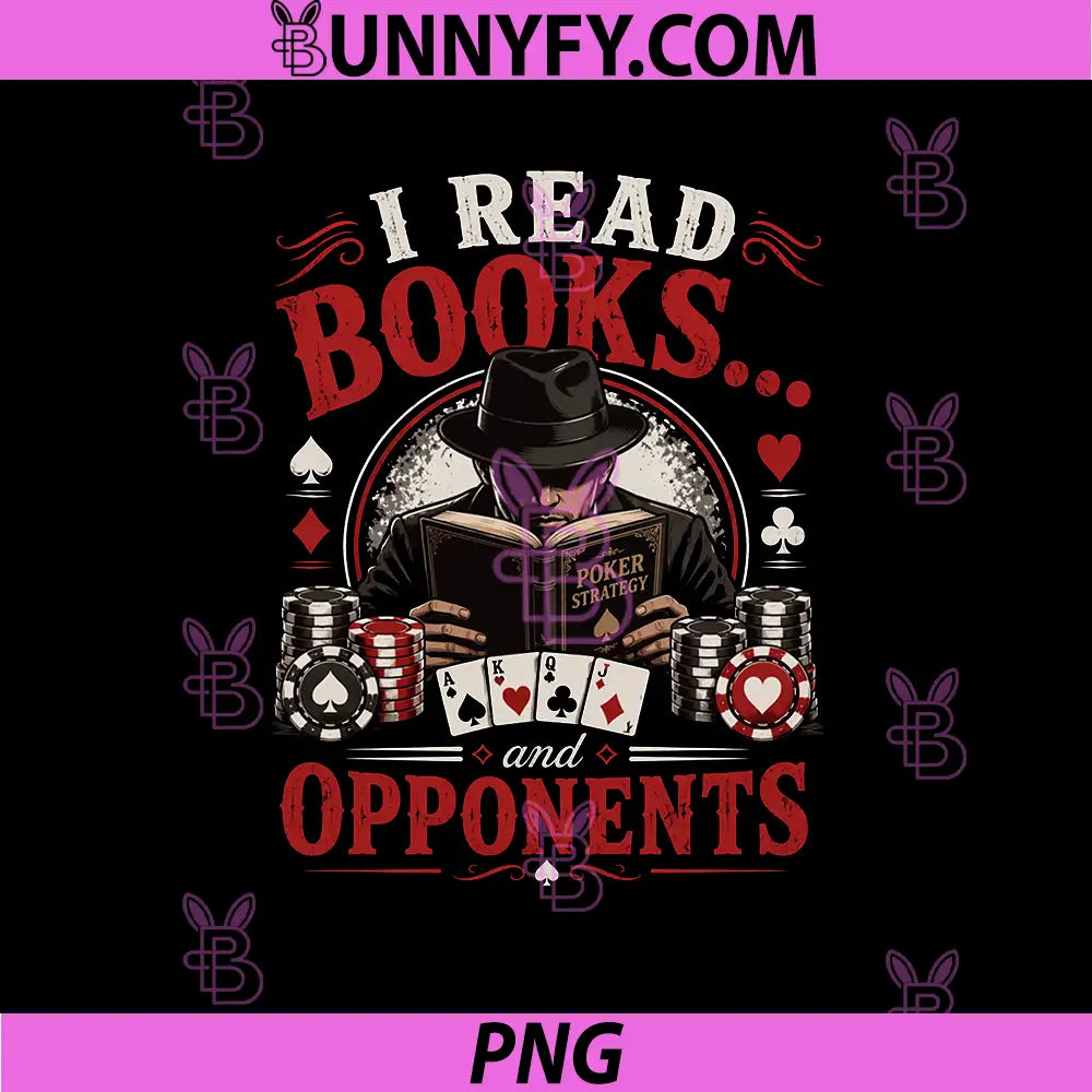 I Read Books and Opponents PNG, Funny Poker Card Player Humor PNG
