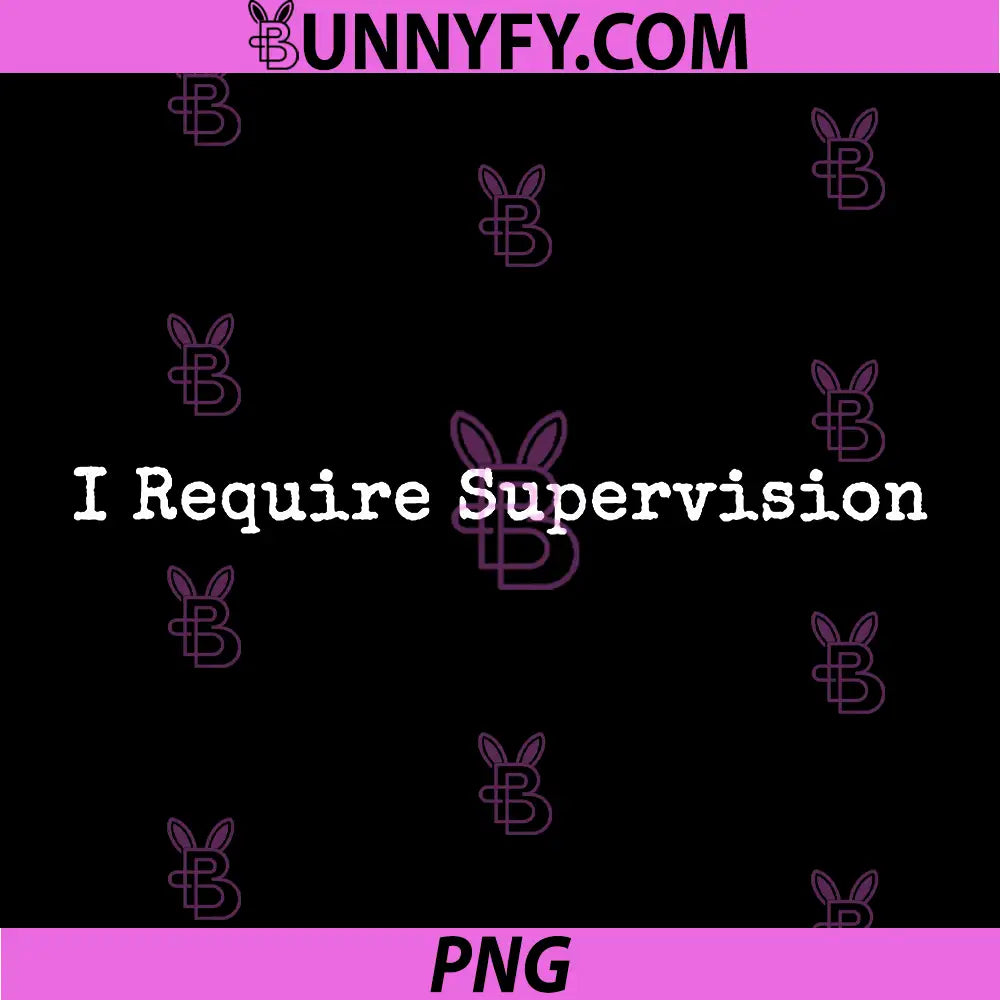 I Require Supervision PNG, Funny Sarcastic Humor PNG