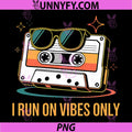 I Run On Vibes Only PNG, Retro Cassette Aesthetic PNG