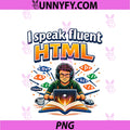 I Speak Fluent HTML PNG, Programmer Adulting Humor PNG