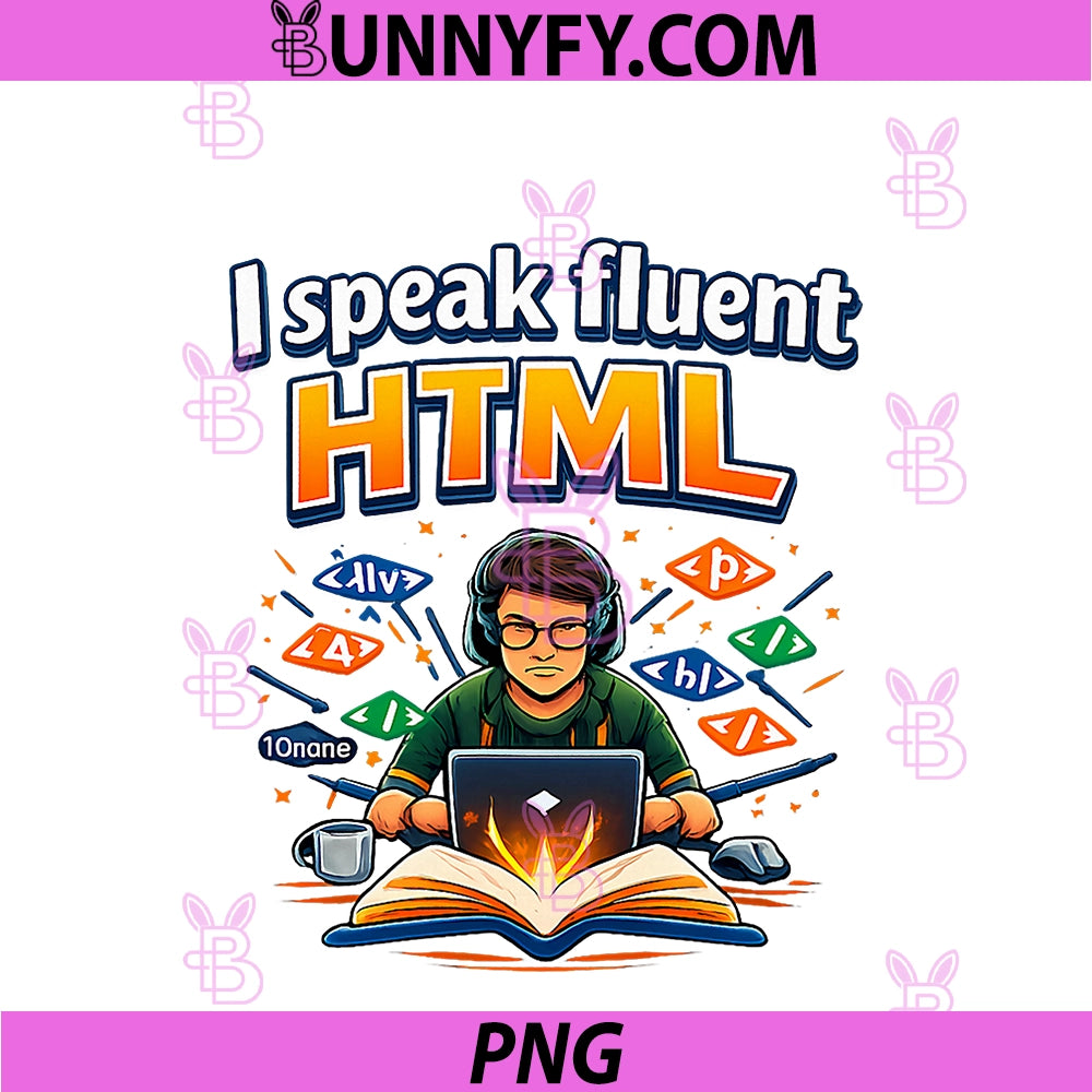 I Speak Fluent HTML PNG, Programmer Adulting Humor PNG