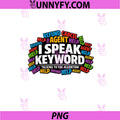 I Speak Keyword PNG, Talking To The Algorithm Funny Support AI PNG
