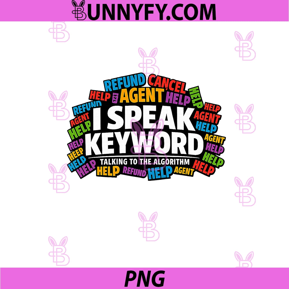 I Speak Keyword PNG, Talking To The Algorithm Funny Support AI PNG
