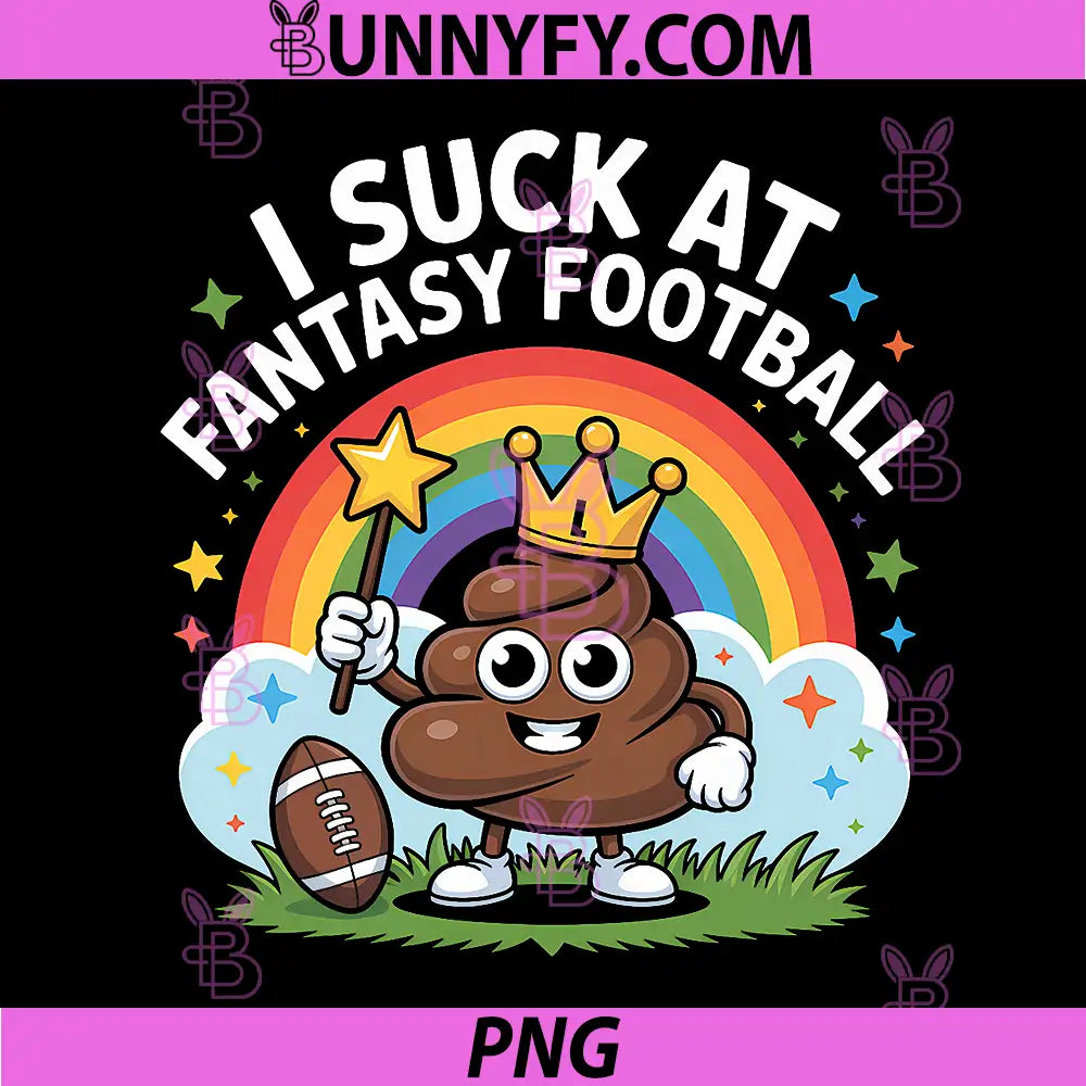 I Suck at Fantasy Football PNG, Funny Embarrassing FF Loser PNG