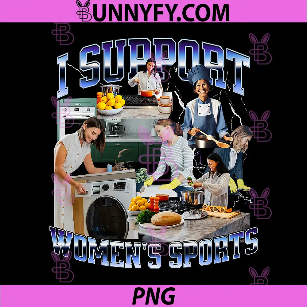 I Support Women's Sports PNG, Unwearable Aduld Humor Bootleg PNG