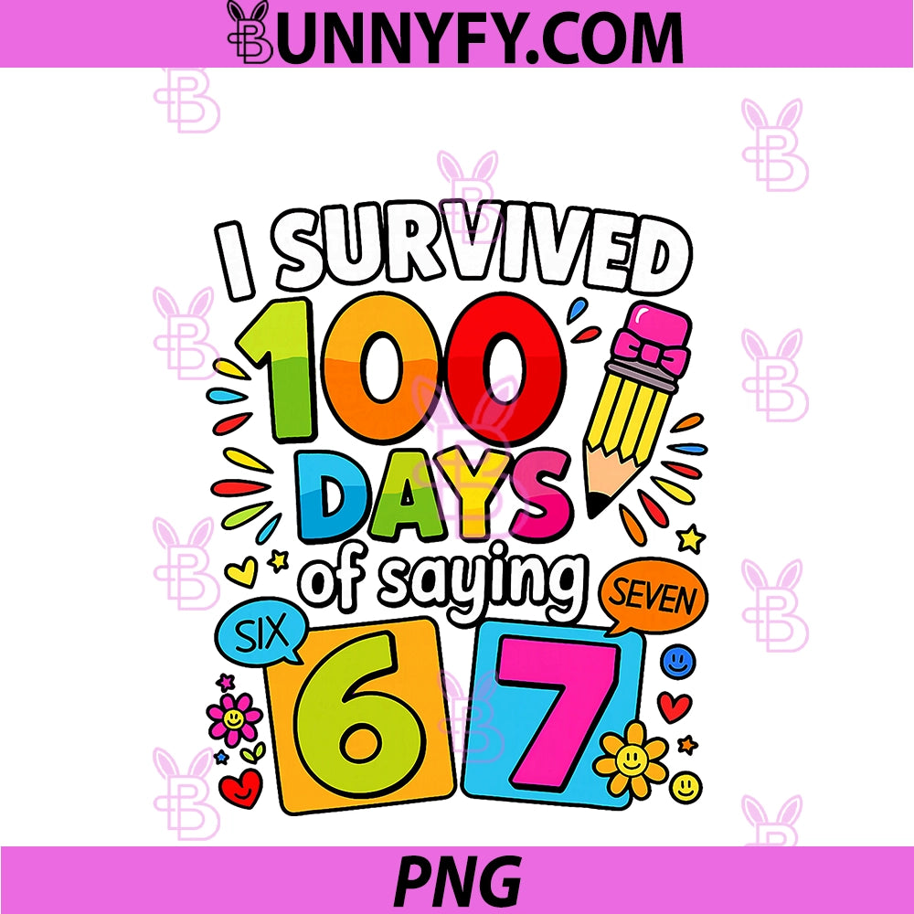 I Survived 100 Days Of 67 100th Day Of School PNG, Kids Teacher PNG