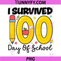 I Survived 100th Days of School PNG, Students Teachers 100 Days PNG
