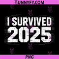 I Survived 2025 Quote PNG, Funny Survival Saying 2025 PNG