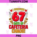 I Survived 67 Days Of Cafeteria Chaos PNG, Funny 67 Meme Lunch PNG