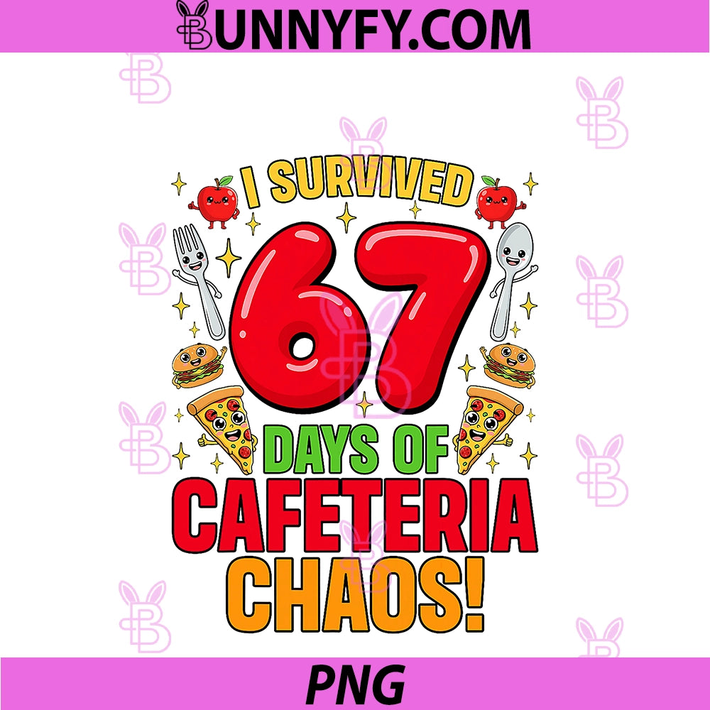 I Survived 67 Days Of Cafeteria Chaos PNG, Funny 67 Meme Lunch PNG