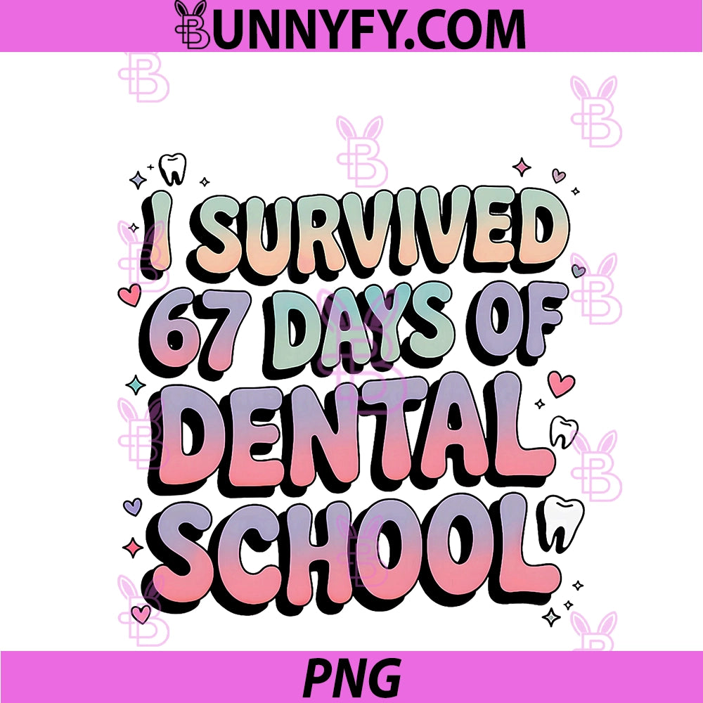 I Survived 67 Days Of Dental PNG, School Students Teachers Gift PNG