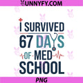I Survived 67 Days Of Med School PNG, Students Teachers Gift Men PNG