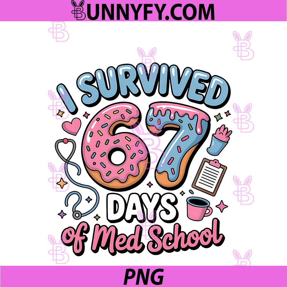 I Survived 67 Days Of Med School PNG, Students Women's Men's Gift PNG