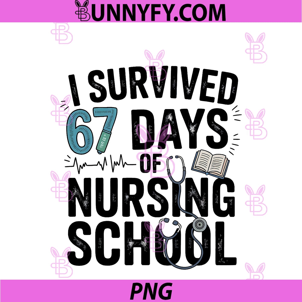 I Survived 67 Days Of Nursing Nurse School PNG, Students Men's PNG