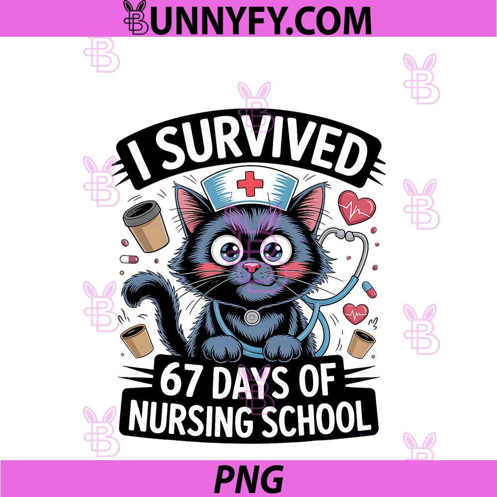 I Survived 67 Days Of Nursing Nurse School PNG, Students PNG