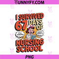 I Survived 67 Days Of PNG, Nursing Nurse School Students Women's PNG