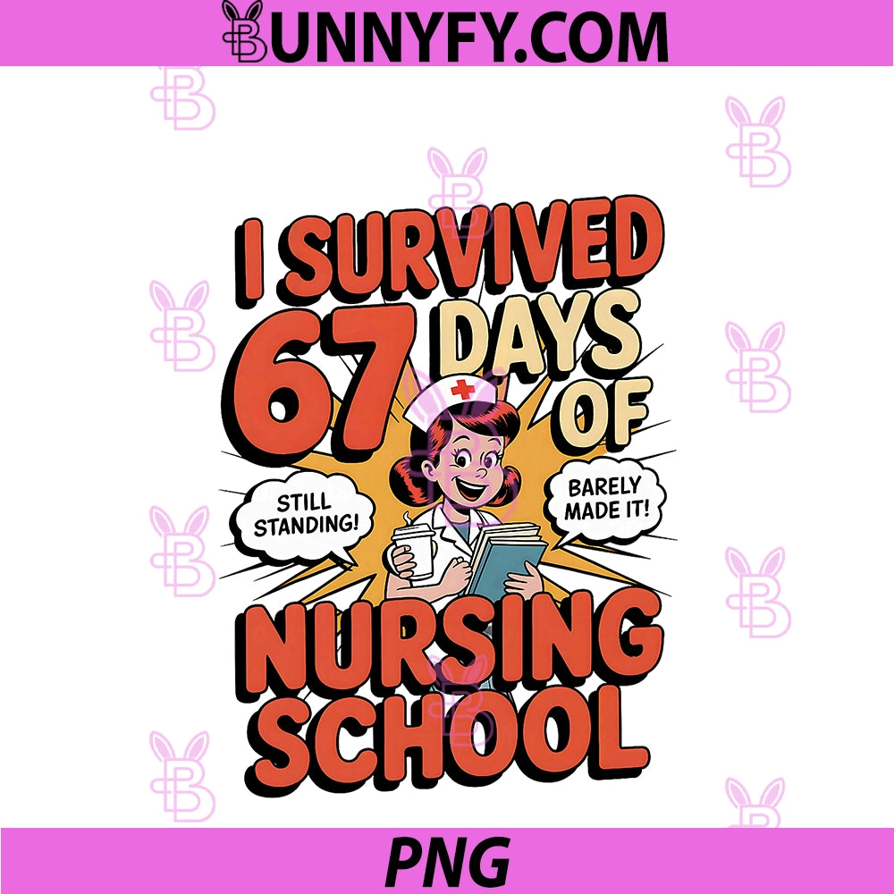 I Survived 67 Days Of PNG, Nursing Nurse School Students Women's PNG