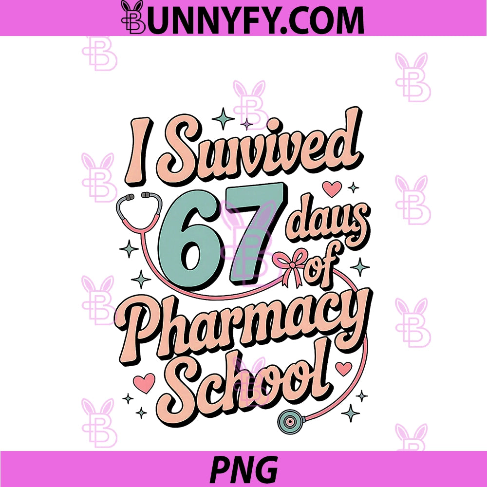 I Survived 67 Days Of Pharmacy School PNG, Students Teachers Gift PNG