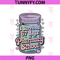 I Survived 67 Days Of Pharmacy School PNG, Students Teachers Gift PNG