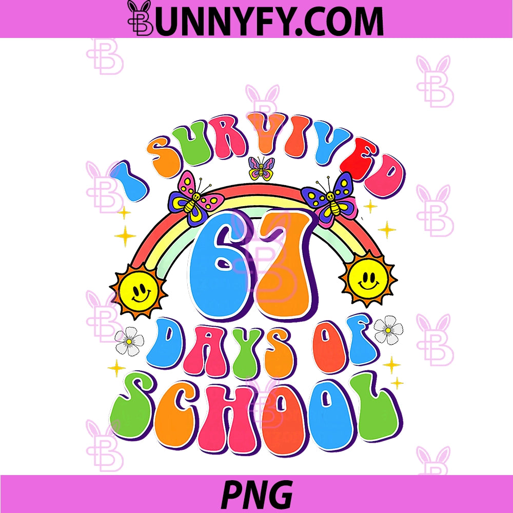 I Survived 67 Days Of School Funny 67 Teachers PNG, Students Meme PNG