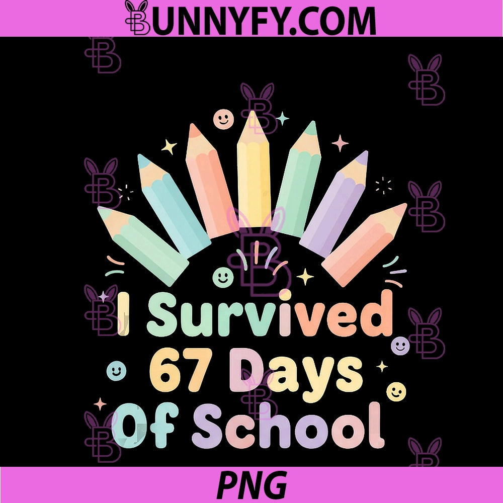 I Survived 67 Days Of School Funny PNG, 67 Teachers Students Meme PNG (2)
