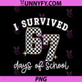 I Survived 67 Days Of School Funny PNG, 67 Teachers Students Meme PNG