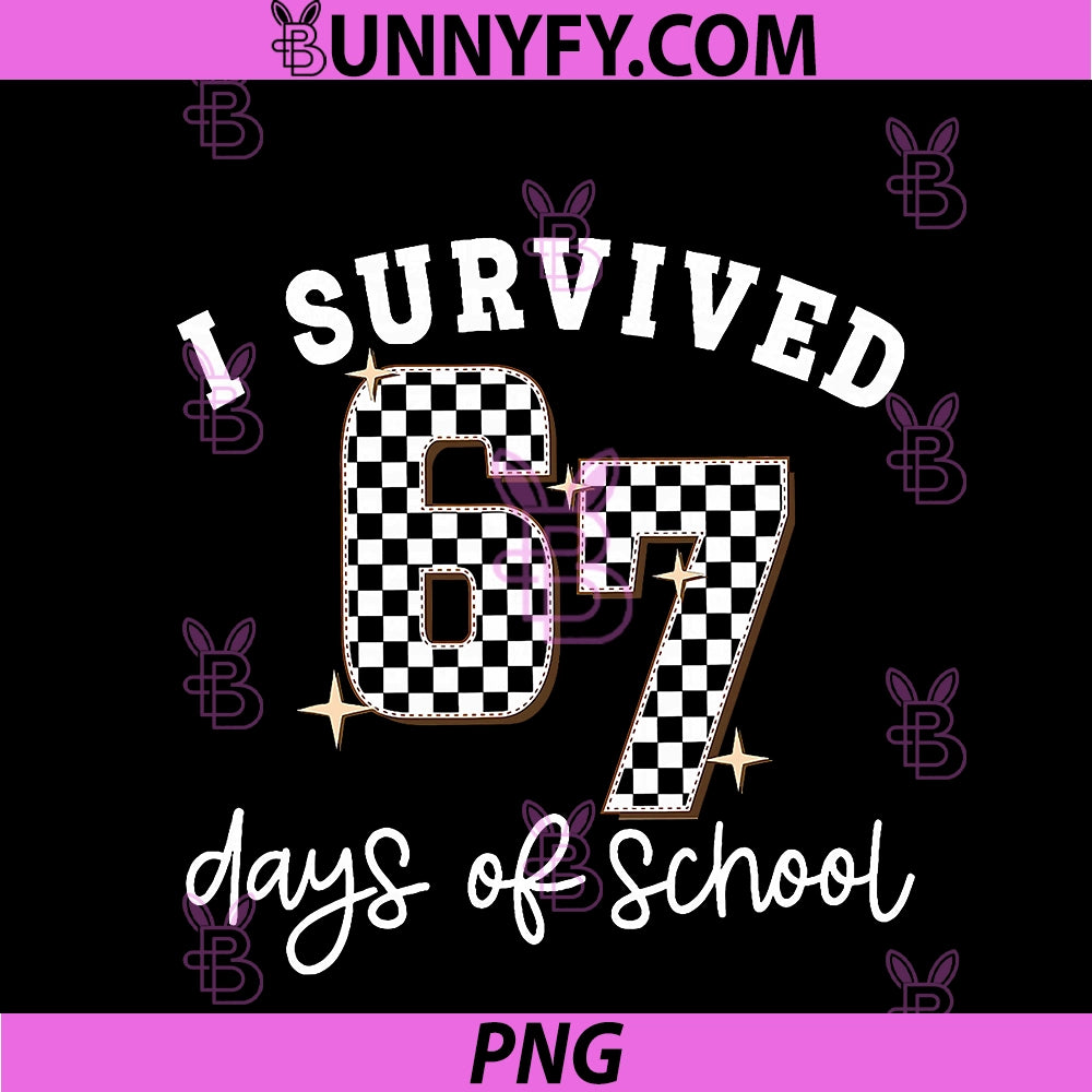 I Survived 67 Days Of School Funny PNG, 67 Teachers Students Meme PNG