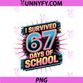 I Survived 67 Days Of School Funny PNG, 67 Teachers Students Meme PNG
