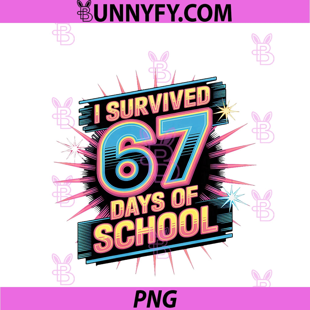 I Survived 67 Days Of School Funny PNG, 67 Teachers Students Meme PNG