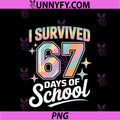 I Survived 67 Days Of School Funny PNG, Teacher And Student PNG