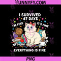 I Survived 67 Days Of School It's Fine I'm Fine PNG, Funny Cat 67 PNG