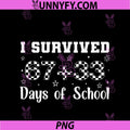 I Survived 67 Days Of School PNG, 100th Day 6-7 Meme PNG
