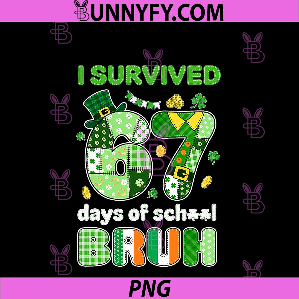 I Survived 67 Days Of School PNG, 100th Day Bruh PNG