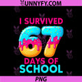 I Survived 67 Days Of School PNG, 67 Meme Teachers Students PNG