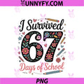 I Survived 67 Days Of School PNG, Cute Floral 67 Meme Women Men PNG