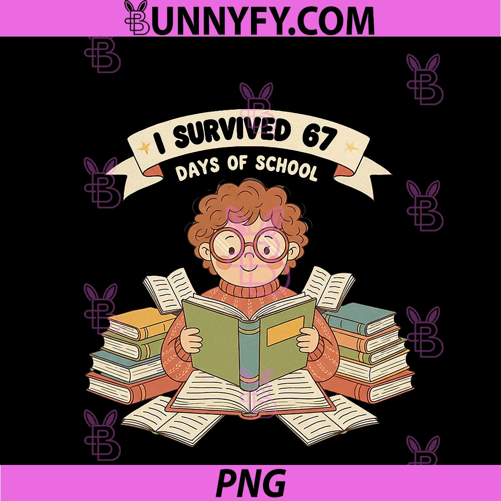 I Survived 67 Days Of School PNG, Funny 67 Teachers Meme PNG